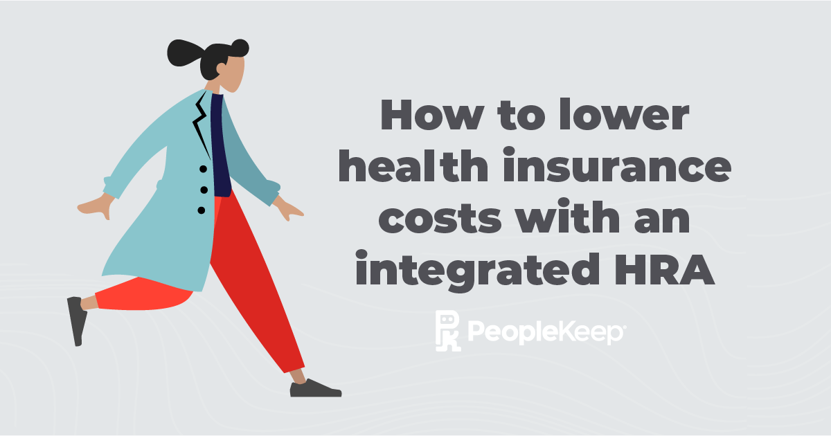 How to lower health insurance costs with an integrated HRA